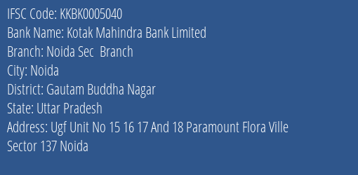 Kotak Mahindra Bank Limited Noida Sec Branch Branch, Branch Code 005040 & IFSC Code KKBK0005040