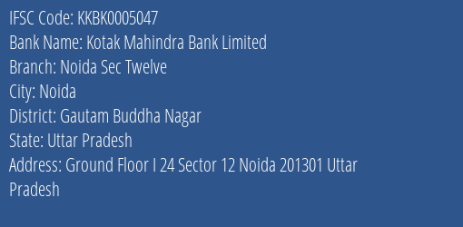 Kotak Mahindra Bank Limited Noida Sec Twelve Branch IFSC Code