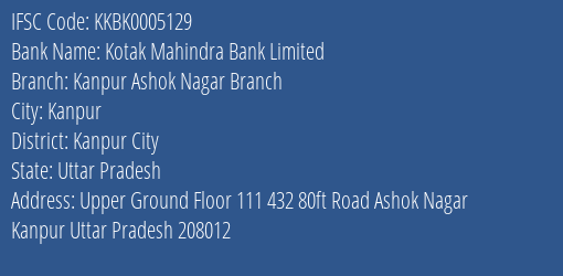Kotak Mahindra Bank Limited Kanpur Ashok Nagar Branch Branch, Branch Code 005129 & IFSC Code Kkbk0005129