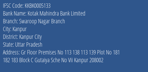 Kotak Mahindra Bank Limited Swaroop Nagar Branch Branch, Branch Code 005133 & IFSC Code KKBK0005133