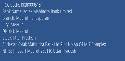 Kotak Mahindra Bank Limited Meerut Pallavpuram Branch, Branch Code 005151 & IFSC Code KKBK0005151