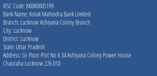 Kotak Mahindra Bank Limited Lucknow Ashiyana Colony Branch Branch, Branch Code 005199 & IFSC Code KKBK0005199