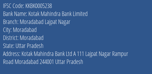 Kotak Mahindra Bank Limited Moradabad Lajpat Nagar Branch, Branch Code 005238 & IFSC Code KKBK0005238