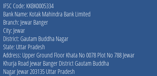 Kotak Mahindra Bank Limited Jewar Banger Branch, Branch Code 005334 & IFSC Code KKBK0005334