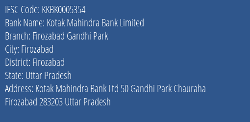 Kotak Mahindra Bank Limited Firozabad Gandhi Park Branch, Branch Code 005354 & IFSC Code KKBK0005354