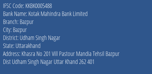 Kotak Mahindra Bank Limited Bazpur Branch, Branch Code 005488 & IFSC Code KKBK0005488