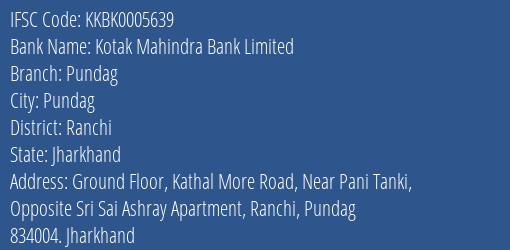 Kotak Mahindra Bank Limited Pundag Branch, Branch Code 005639 & IFSC Code KKBK0005639