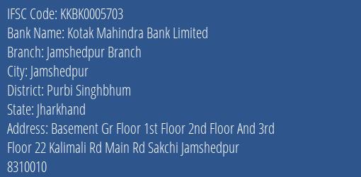 Kotak Mahindra Bank Limited Jamshedpur Branch Branch, Branch Code 005703 & IFSC Code KKBK0005703