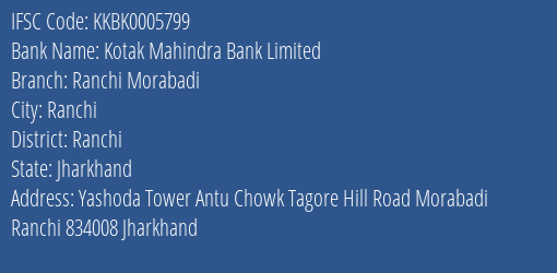 Kotak Mahindra Bank Limited Ranchi Morabadi Branch, Branch Code 005799 & IFSC Code KKBK0005799
