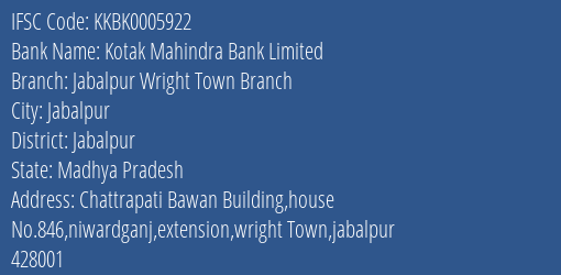 Kotak Mahindra Bank Jabalpur Wright Town Branch Branch Jabalpur IFSC Code KKBK0005922