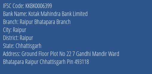 Kotak Mahindra Bank Limited Raipur Bhatapara Branch Branch, Branch Code 006399 & IFSC Code KKBK0006399