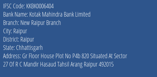 Kotak Mahindra Bank Limited New Raipur Branch Branch, Branch Code 006404 & IFSC Code KKBK0006404