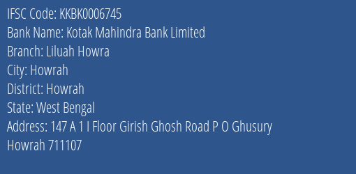 Kotak Mahindra Bank Limited Liluah Howra Branch, Branch Code 006745 & IFSC Code KKBK0006745