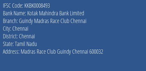 Kotak Mahindra Bank Guindy Madras Race Club Chennai Branch Chennai IFSC Code KKBK0008493