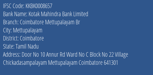 Kotak Mahindra Bank Coimbatore Mettupalayam Br Branch Coimbatore IFSC Code KKBK0008657