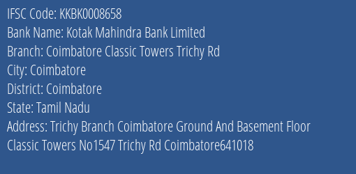 Kotak Mahindra Bank Coimbatore Classic Towers Trichy Rd Branch Coimbatore IFSC Code KKBK0008658