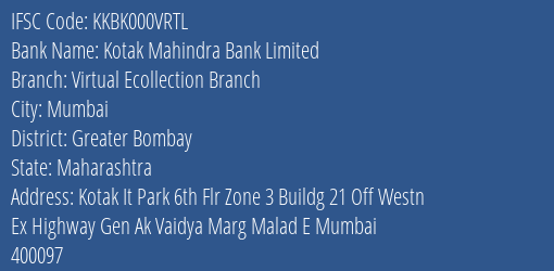 Kotak Mahindra Bank Virtual Ecollection Branch Branch Greater Bombay IFSC Code KKBK000VRTL