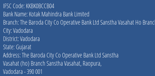 Kotak Mahindra Bank The Baroda City Co Operative Bank Ltd Sanstha Vasahat Ho Branch Branch Vadodara IFSC Code KKBK0BCCB04