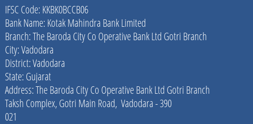 Kotak Mahindra Bank The Baroda City Co Operative Bank Ltd Gotri Branch Branch Vadodara IFSC Code KKBK0BCCB06