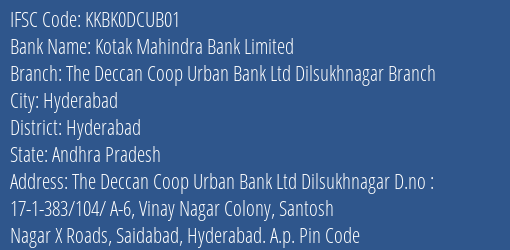 Kotak Mahindra Bank Limited The Deccan Coop Urban Bank Ltd Dilsukhnagar Branch Branch, Branch Code DCUB01 & IFSC Code KKBK0DCUB01