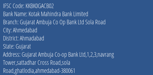 Kotak Mahindra Bank Gujarat Ambuja Co Op Bank Ltd Sola Road Branch Ahmadabad IFSC Code KKBK0GACB02