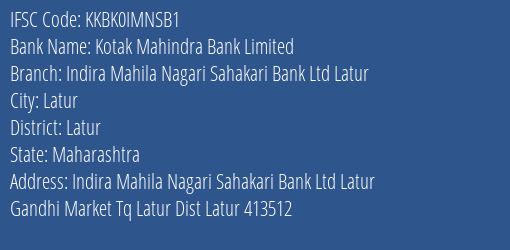 Kotak Mahindra Bank Limited Indira Mahila Nagari Sahakari Bank Ltd Latur Branch, Branch Code IMNSB1 & IFSC Code KKBK0IMNSB1