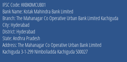 Kotak Mahindra Bank Limited The Mahanagar Co Operative Urban Bank Limited Kachiguda Branch, Branch Code MCUB01 & IFSC Code KKBK0MCUB01