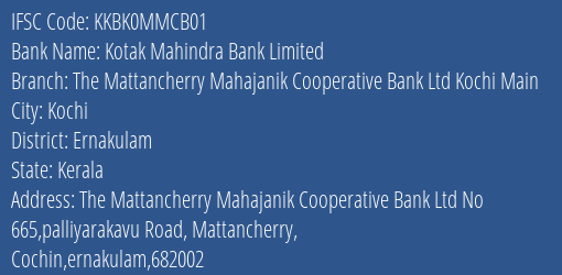 Kotak Mahindra Bank Limited The Mattancherry Mahajanik Cooperative Bank Ltd Kochi Main Branch, Branch Code MMCB01 & IFSC Code KKBK0MMCB01