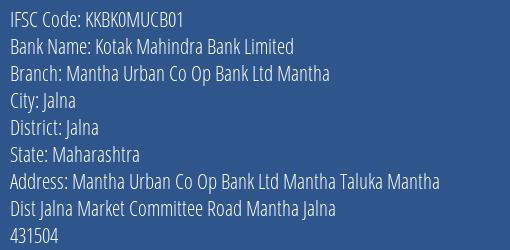Kotak Mahindra Bank Limited Mantha Urban Co Op Bank Ltd Mantha Branch, Branch Code MUCB01 & IFSC Code KKBK0MUCB01