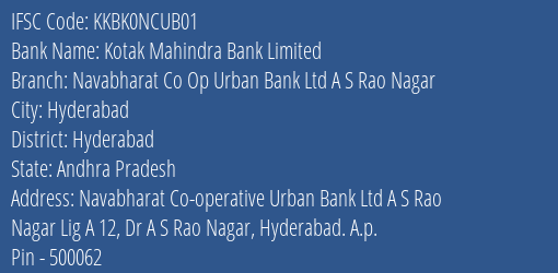 Kotak Mahindra Bank Limited Navabharat Co Op Urban Bank Ltd A S Rao Nagar Branch, Branch Code NCUB01 & IFSC Code KKBK0NCUB01