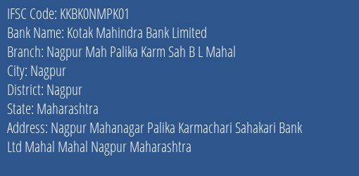 Kotak Mahindra Bank Limited Nagpur Mah Palika Karm Sah B L Mahal Branch, Branch Code NMPK01 & IFSC Code KKBK0NMPK01