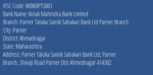 Kotak Mahindra Bank Parner Taluka Sainik Sahakari Bank Ltd Parner Branch Branch Ahmadnagar IFSC Code KKBK0PTSB01
