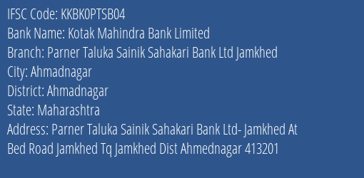 Kotak Mahindra Bank Parner Taluka Sainik Sahakari Bank Ltd Jamkhed Branch Ahmadnagar IFSC Code KKBK0PTSB04