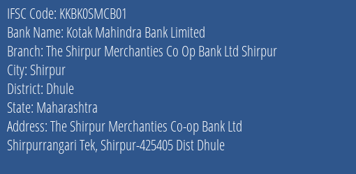 Kotak Mahindra Bank Limited The Shirpur Merchanties Co Op Bank Ltd Shirpur Branch, Branch Code SMCB01 & IFSC Code KKBK0SMCB01