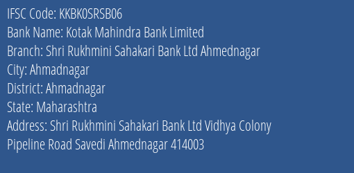 Kotak Mahindra Bank Limited Shri Rukhmini Sahakari Bank Ltd Ahmednagar Branch, Branch Code SRSB06 & IFSC Code KKBK0SRSB06