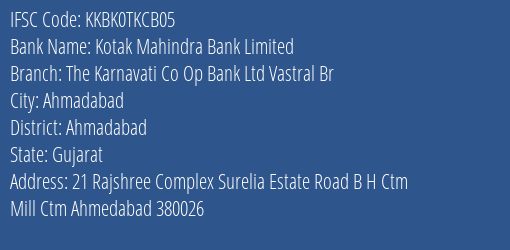 Kotak Mahindra Bank Limited The Karnavati Co Op Bank Ltd Vastral Br Branch, Branch Code TKCB05 & IFSC Code KKBK0TKCB05