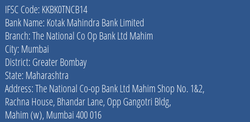 Kotak Mahindra Bank The National Co Op Bank Ltd Mahim Branch Greater Bombay IFSC Code KKBK0TNCB14