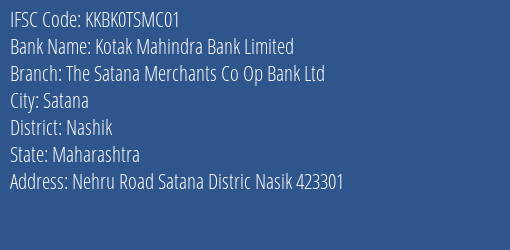 Kotak Mahindra Bank Limited The Satana Merchants Co Op Bank Ltd Branch, Branch Code TSMC01 & IFSC Code KKBK0TSMC01