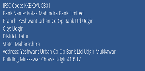 Kotak Mahindra Bank Yeshwant Urban Co Op Bank Ltd Udgir, Latur IFSC Code KKBK0YUCB01