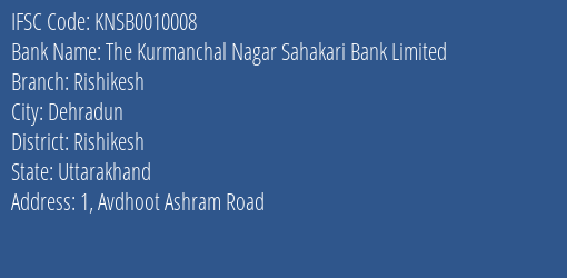The Kurmanchal Nagar Sahakari Bank Limited Rishikesh Branch, Branch Code 010008 & IFSC Code KNSB0010008