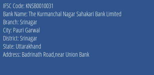 The Kurmanchal Nagar Sahakari Bank Limited Srinagar Branch, Branch Code 010031 & IFSC Code KNSB0010031