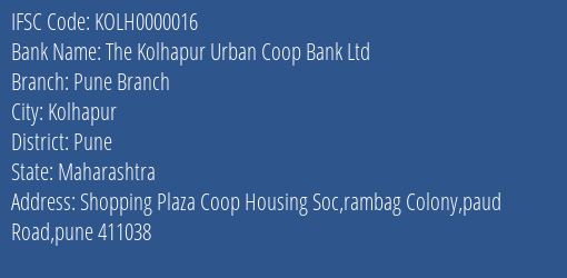 The Kolhapur Urban Coop Bank Ltd Pune Branch Branch, Branch Code 000016 & IFSC Code KOLH0000016