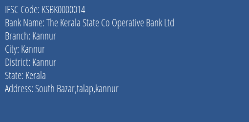 The Kerala State Co Operative Bank Ltd Kannur Branch, Branch Code 000014 & IFSC Code KSBK0000014