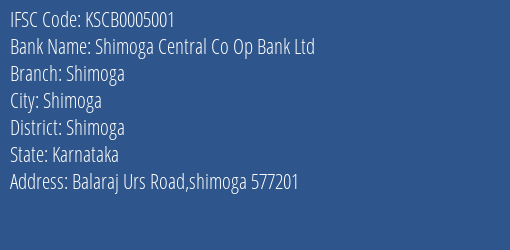 The Karanataka State Cooperative Apex Bank Limited Shimoga Central Co Op Bank Ltd Branch, Branch Code 005001 & IFSC Code KSCB0005001