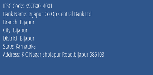 The Karanataka State Cooperative Apex Bank Limited Bijapur Co Op Central Bank Ltd Branch, Branch Code 014001 & IFSC Code KSCB0014001