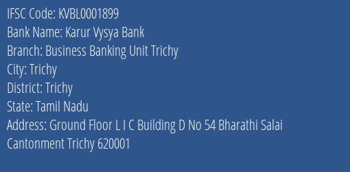 Karur Vysya Bank Business Banking Unit Trichy Branch Trichy IFSC Code KVBL0001899