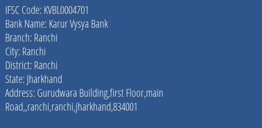 Karur Vysya Bank Ranchi Branch Ranchi IFSC Code KVBL0004701