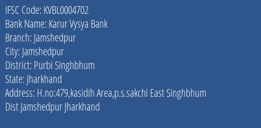 Karur Vysya Bank Jamshedpur Branch Purbi Singhbhum IFSC Code KVBL0004702