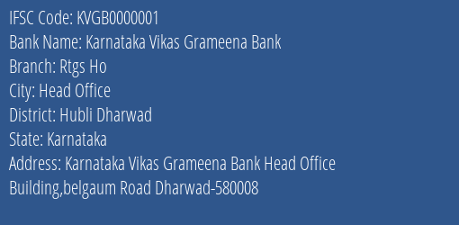 Karnataka Vikas Grameena Bank Rtgs Ho Branch, Branch Code 000001 & IFSC Code KVGB0000001