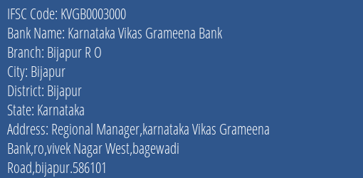 Karnataka Vikas Grameena Bank Bijapur R O Branch, Branch Code 003000 & IFSC Code KVGB0003000
